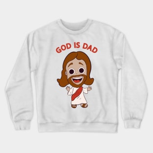 GOD IS DAD - GOD IS DEAD PUN Crewneck Sweatshirt